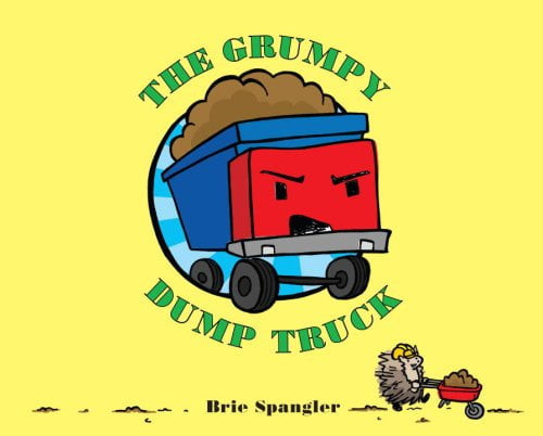 The Grumpy Dump Truck, Pre-owned  Hardcover  0375858393 9780375858390 Brie Spangler