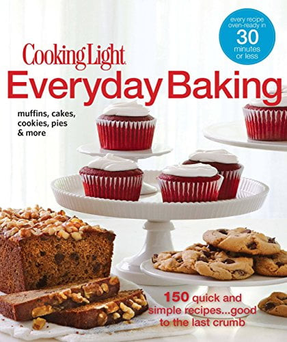 Cooking Light Everyday Baking: 150 Quick   Simple Recipes.good To The Last Crumb, Pre-owned  Paperback  0848734416 9780848734411 Editors Of Cooking Light Magazine