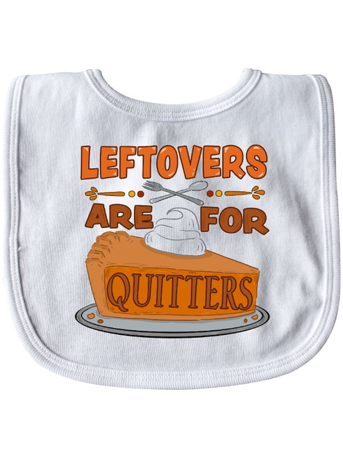Inktastic Leftovers Are For Quitters With Pumpkin Pie Gift Baby Boy Or Baby Girl Bib