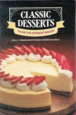 Classic Desserts From The Dessert Maker: Eagle Brand Sweetened Condensed Milk, Pre-owned  Other  B001sa8e7c Inc. Borden
