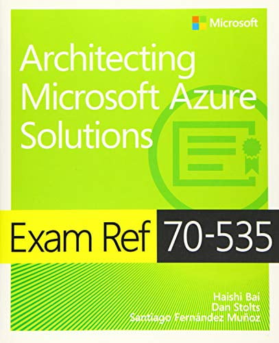 Exam Ref 70-535 Architecting Microsoft Azure Solutions, Pre-owned  Paperback  1509304681 9781509304684 Haishi Bai