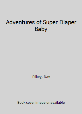 Adventures Of Super Diaper Baby 1443112224 (paperback - Used)