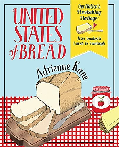 United States Of Bread: Our Nations Homebaking Heritage: From Sandwich Loaves To Sourdough, Pre-owned  Paperback  0762450061 9780762450060 Adrienne Kane