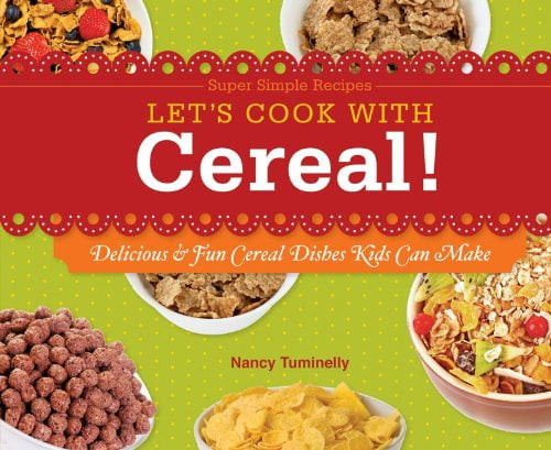 Lets Cook With Cereal!: Delicious   Fun Cereal Dishes Kids Can Make  Super Simple Recipes , Pre-owned  Library Binding  161783419x 9781617834196 Nancy Tuminelly