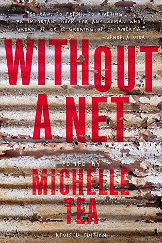 Without A Net: The Female Experience Of Growing Up Working Class  Live Girls , Pre-owned  Paperback  1580056660 9781580056663 Tea, Michelle