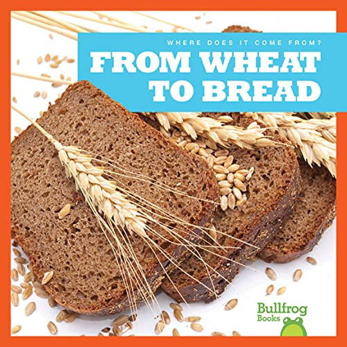 From Wheat To Bread (where Does It Come From?) Paperback - Used - Very Good Condition
