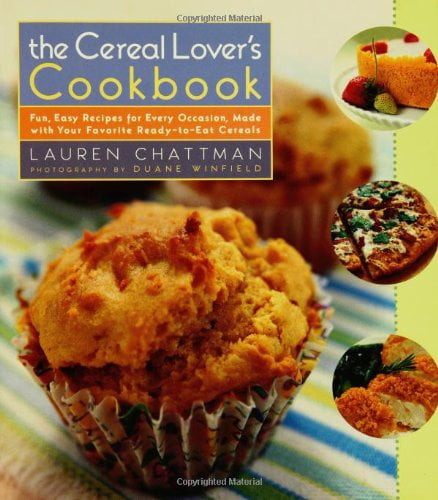 The Cereal Lovers Cookbook: Fun, Easy Recipes For Every Occasion, Made With Your Favorite Ready-to-eat Cereals, Pre-owned  Hardcover  0764597744 9780764597749 Lauren Chattman
