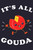 Its All Gouda Cheese Funny Cool Wall Decor Art Print Poster 24x36