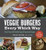 Veggie Burgers Every Which Way: Fresh, Flavorful And Healthy Vegan And Vegetarian Burgers-plus Toppings, Sides, Buns And More, Pre-owned  Paperback  1615190198 9781615190195 Lukas Volger