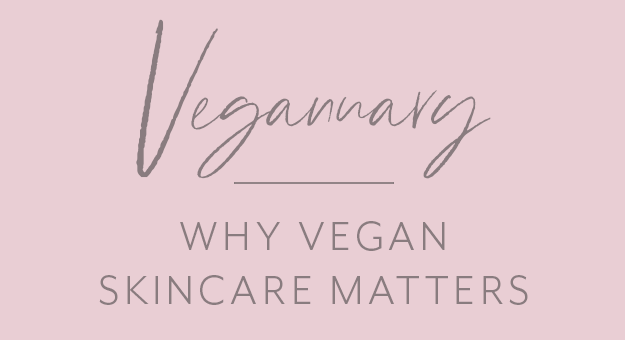 Veganuary: Why Vegan Skincare Matters