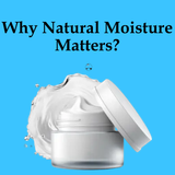 Why Natural Moisture Matters
