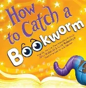 How To Catch A Bookworm Book, Ages 4+