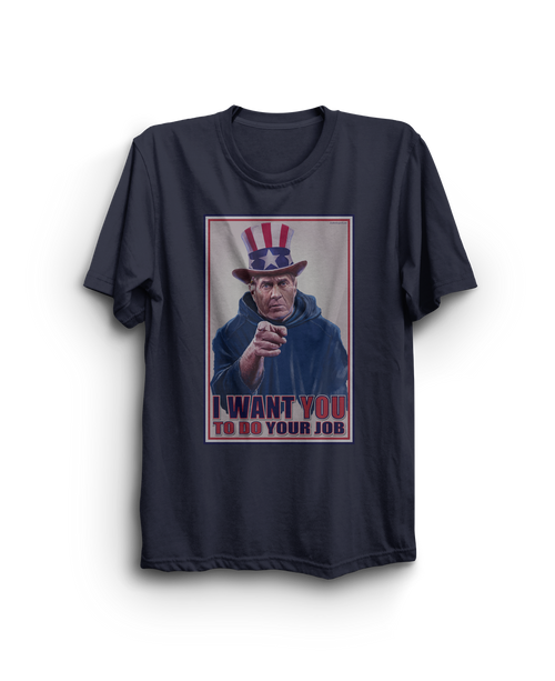 Uncle Bill Wants YOU! T-shirt (Navy)  DO YOUR JOB!