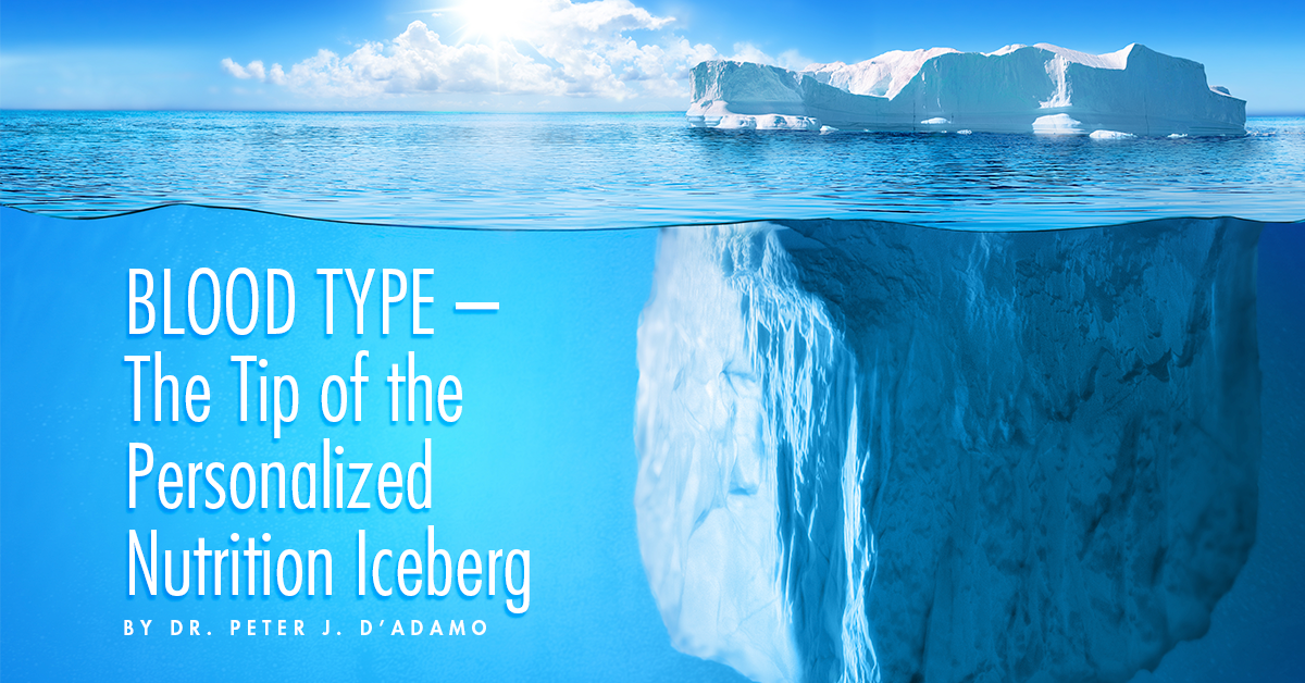 Blood Type – The Tip of the Personalized Nutrition Iceberg