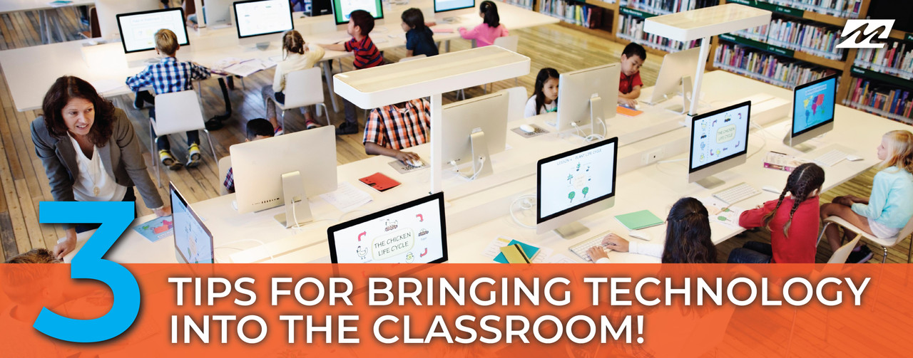 3 Tips for Bringing Technology Into the Classroom