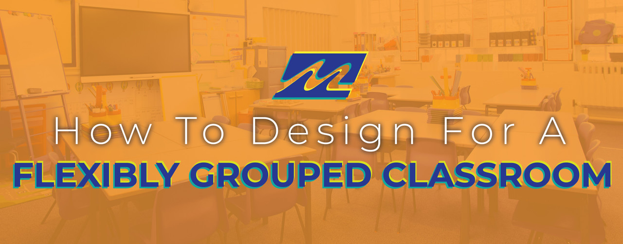 3 Tips for Designing a Flexibly Grouped Classroom