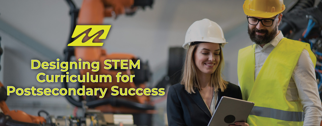 How to Ensure STEM Curriculum Prepares Students for Postsecondary Success