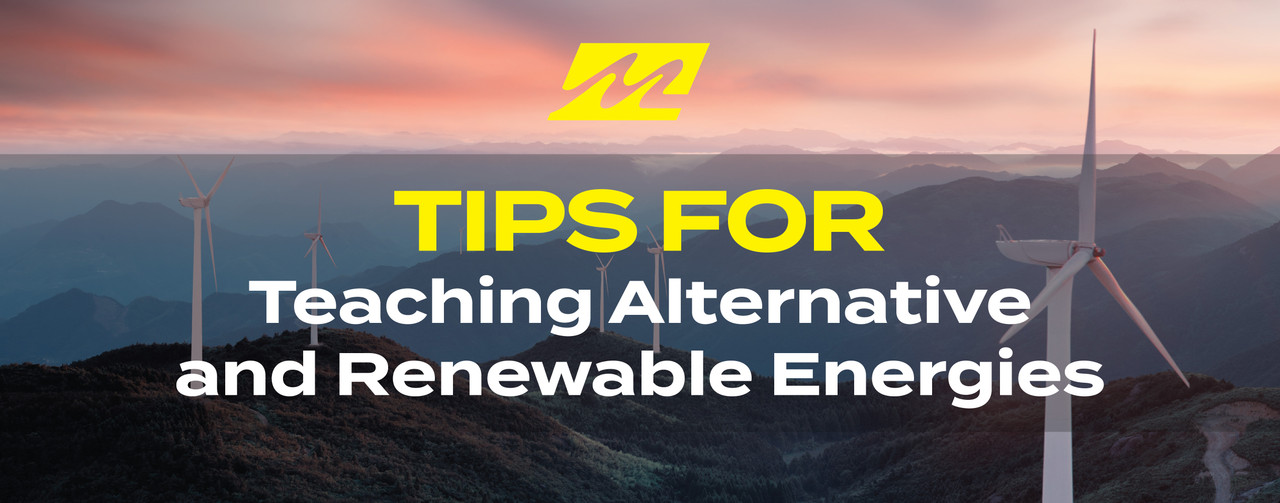 3 Tips for Teaching Alternative and Renewable Energies