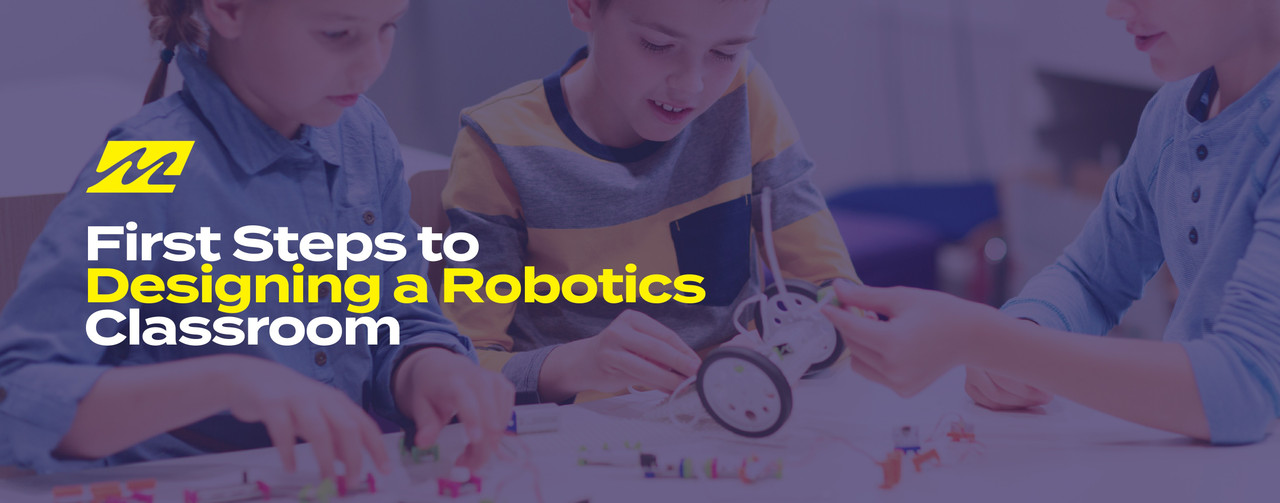 5 Steps to Design Your Robotics Classroom