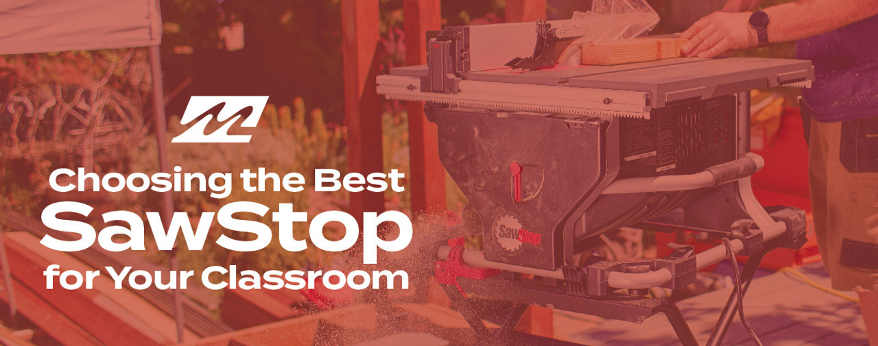 Choosing the Best SawStop for Your Classroom