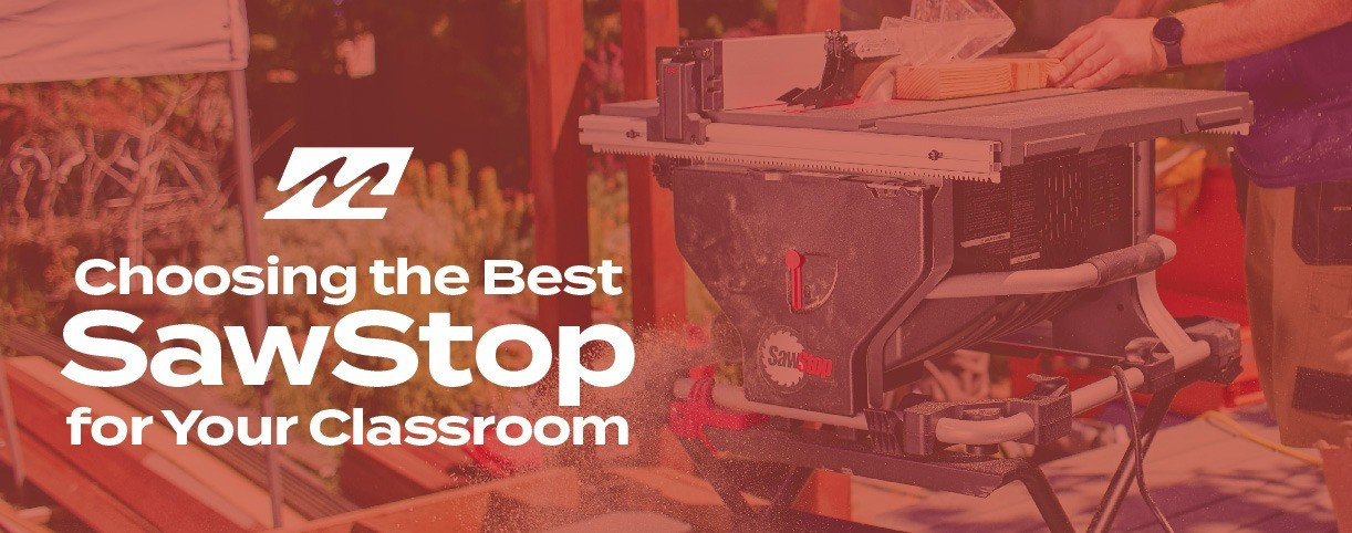 Choosing the Best SawStop for Your Classroom