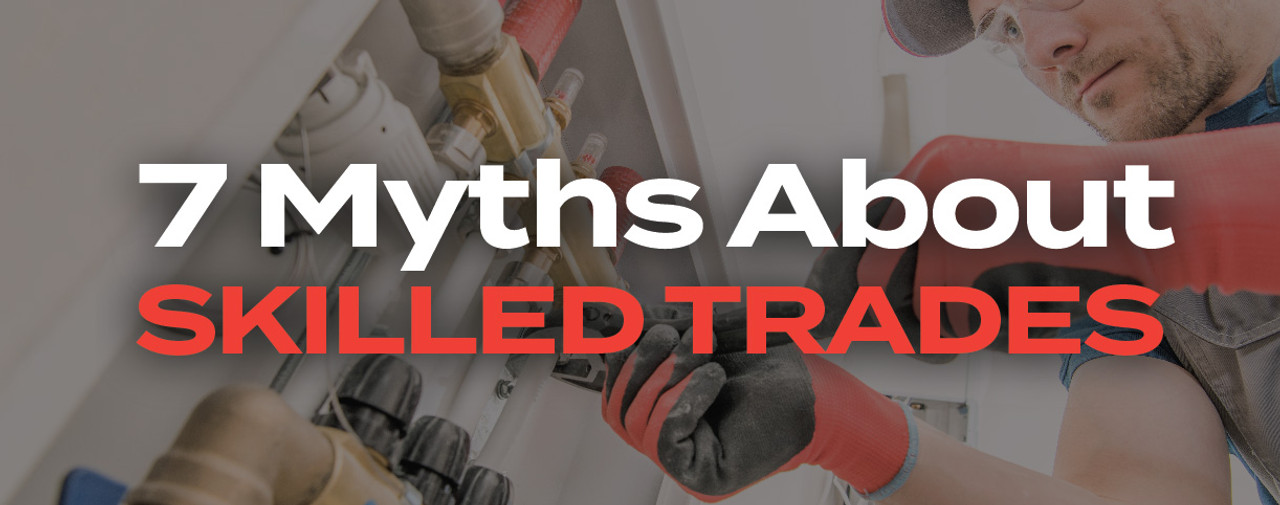 7 Myths About Skilled Trades Jobs