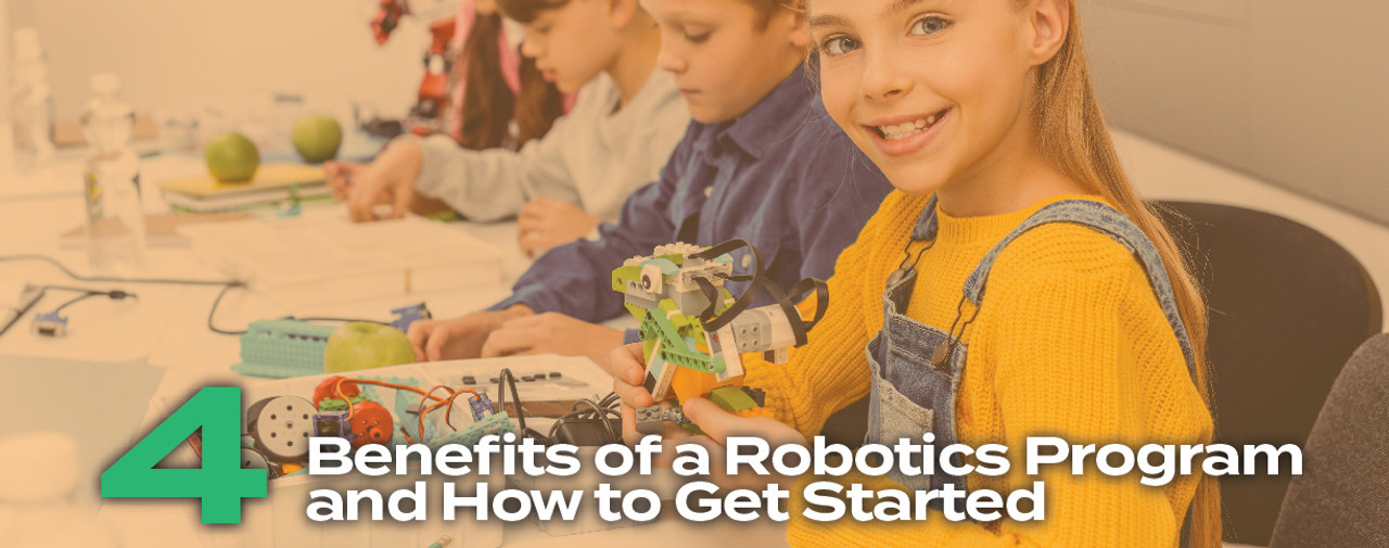 4 Benefits of a Robotics Program and How to Get Started