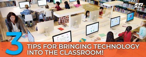 3 Tips for Bringing Technology Into the Classroom