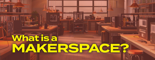 What is a Makerspace?