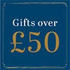 Gifts Over £50