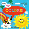 I Say, You Say Colors! (Board Book)