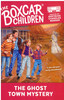 The Ghost Town Mystery: The Boxcar Children (Paperback)