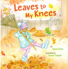 Leaves to My Knees (paperback)