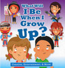 What Will I Be When I Grow Up?  Creative, Entertainment, & More! (Board Book)