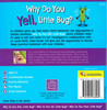 Why Do You Yell, Little Bug? (Paperback)