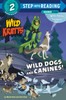 Wild Dogs and Canines!  Wild Kratts Level 2 (Paperback)