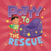Potty to the Rescue (Board Book)