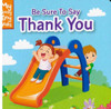 CASE OF 120 - Be Sure To Say Thank You (Chunky Board Book) SIZE is 3.70 x 3.70 inches CASE OF 120 - Be Sure To Say Thank You (Chunky Board Book) SIZE is 3.70 x 3.70 inches