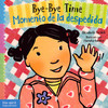 Bye-Bye Time / Momento de la despedida (Spanish/English) (Board Book)