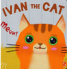 Ivan the Cat (Chunky Board Book) 3.25 x 3.25 x .50 inches