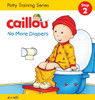 Caillou® No More Diapers: Step 2 (Padded Board Book)-Clearance Book/Non-Returnable