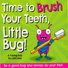 Case of 140 - Time to Brush Your Teeth, Little Bug! (Paperback)*