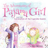 The Adventures of Pajama Girl and the Coronation of the Cupcake Queen (Hardcover)