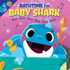Bathtime for Baby Shark (Bath Book)