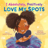 I Absolutely, Positively Love My Spots (Hardcover)-Clearance Book/Non-Returnable