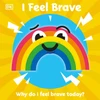 I Feel Brave (First Emotions) (Board Book)