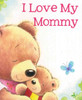 I Love My Mommy (Board Book)