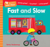 Fast and Slow (Baby-Proof Book)