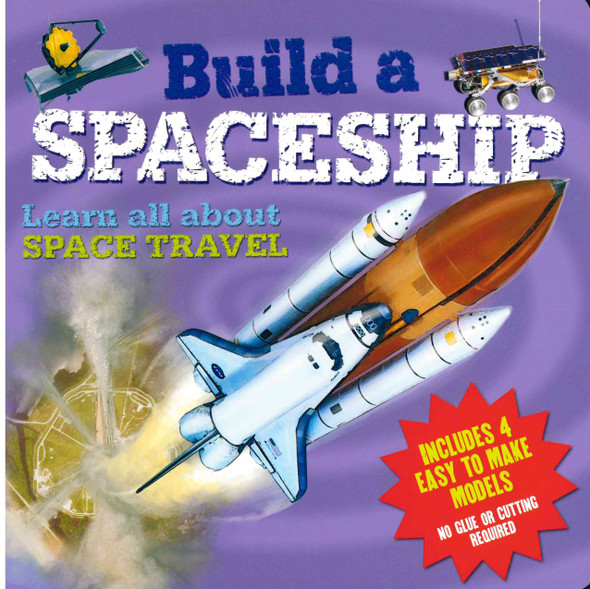 Build a Spaceship: Includes 4 Easy to Make Models (Board Book)