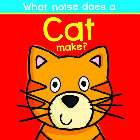 What Noise Does a Cat Make (Board Book)